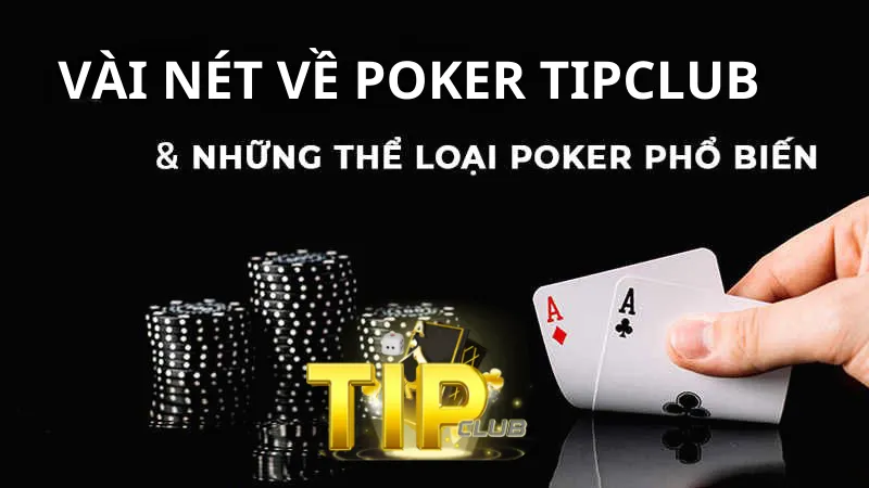 Các thể loại có trong poker TipClub